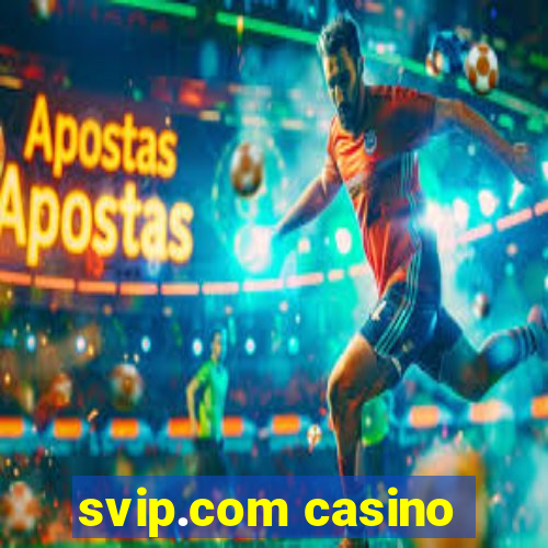 svip.com casino